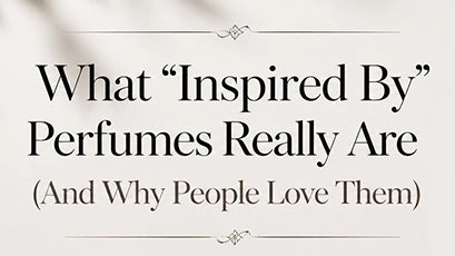 What "Inspired By" Perfumes Really Are (And Why People Love Them)