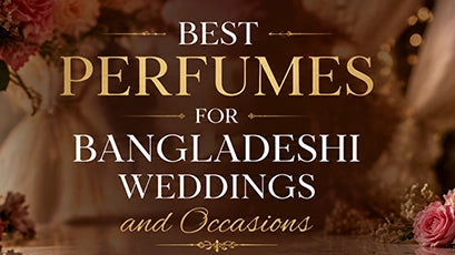 Best Perfumes for Bangladeshi Weddings and Occasions